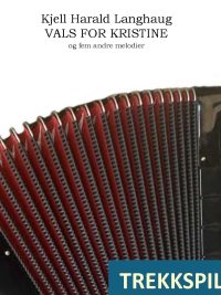 Vals for Kristine og fem andre melodier av Kjell Harald Langhaug