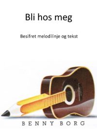 Bli hos meg - Benny Borg - Besifret melodilinje og tekst