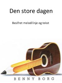 Den store dagen - Benny Borg - besifret melodilinje og tekst