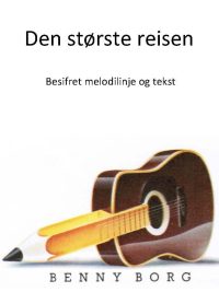 Den største reisen - Benny Borg - Besifret melodilinje og tekst