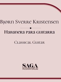 Habanera Para Guitarra for klassisk gitar - Bjørn Sverre Kristensen