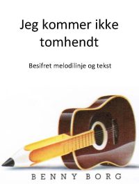 Jeg kommer ikke tomhendt - Benny Borg - Besifret melodilinje og tekst