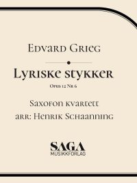 Lyrisk stykke Op 12-6 Norsk - for Saxofonkvartett - Edvard Grieg arr Henrik Scaanning