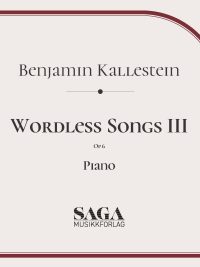 Wordless Songs III Op 6 for piano - Benjamin Kallestein