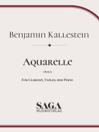 Aquarelle - trio for Clarinet, Violin, and Piano - Benjamin Kallestein