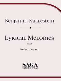 Lyrical Melodies for Solo Clarinet,  Opus 8 - Benjamin Kallestein