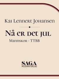 Nå er det jul - for Mannskor TTBB av Kai Lennert Johansen