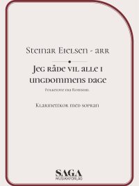 Jeg råde vil alle i ungdommens dage - Klarinettkor med sopran arr av Steinar Eielsen