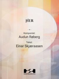 Her - sang og piano. Musikk: Audun Røberg Tekst: Einar Skjæraasen
