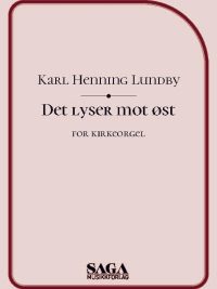Det lyser mot øst - for orgel av Karl Henning Lundby
