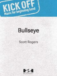 BULLSEYE - Kick Off! Music for Beginning Band - Scott Rogers