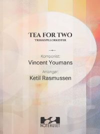TEA FOR TWO - for Trekkspillorkester m/komp.  Arr Ketil Rasmussen