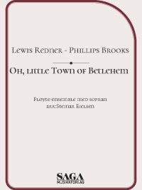 Oh Little town of Betlehem arrangert for fløyte-ensemble, sopran, piano, SSA av Steinar Eielsen