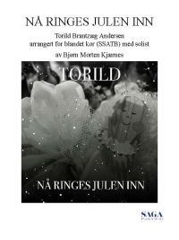 Nå ringes julen inn av Torild Brantzæg Andersen  Arrangert for blandet kor med solist av Bjørn Morten Kjærnes