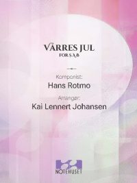 Vårres jul av Hans Rotmo arrangert for blandet kor (SAB) av Kai Lennert Johansen