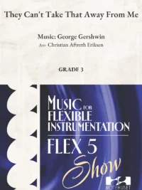 THEY CAN’T TAKE THAT AWAY FROM ME – Flex 5 SHOW Grade 3 – Arr: Aftreth Eriksen